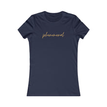 Load image into Gallery viewer, Phenomenal / Women&#39;s Favorite Tee
