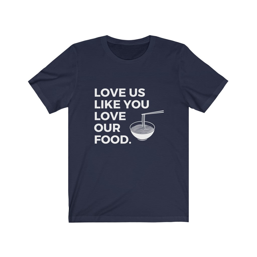 Love us like you love our food (noodles) / Unisex Jersey Short Sleeve Tee