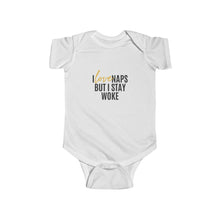 Load image into Gallery viewer, I love naps but I stay woke Infant Fine Jersey Bodysuit
