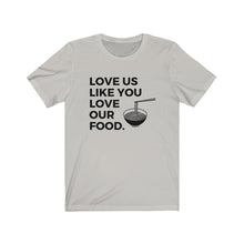 Load image into Gallery viewer, Love us like you love our food (noodles) / Unisex Jersey Short Sleeve Tee
