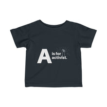 Load image into Gallery viewer, A is for activist Infant Fine Jersey Tee
