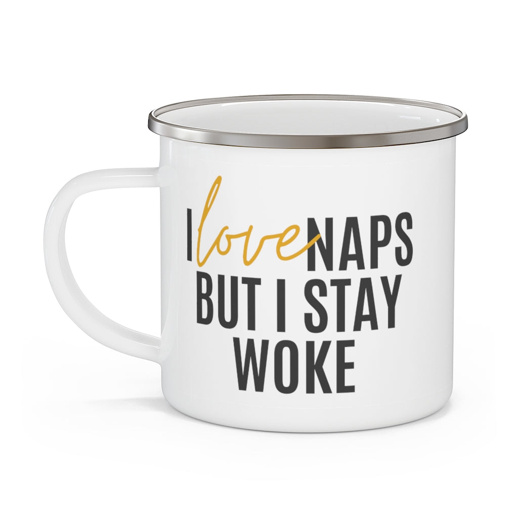 I love naps but I stay woke Enamel Camping Mug