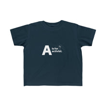Load image into Gallery viewer, A is for activist Kid&#39;s Fine Jersey Tee
