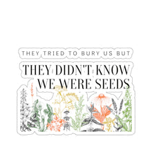Load image into Gallery viewer, They didn&#39;t know we were seeds / Kiss-Cut Stickers
