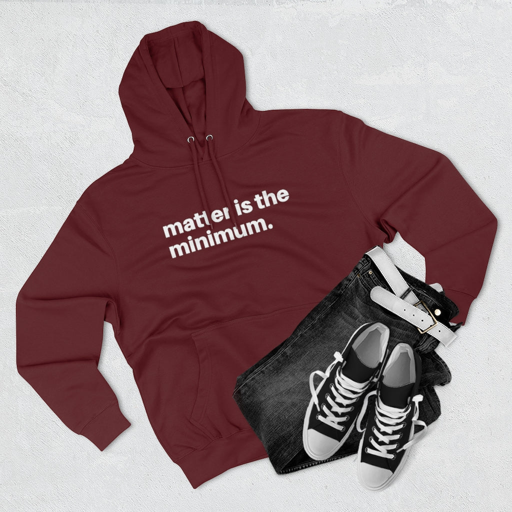 Matter is the minimum / Unisex Premium Pullover Hoodie