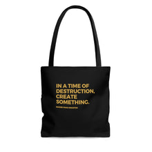 Load image into Gallery viewer, In a time of destruction, create something / Tote Bag

