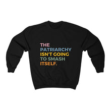 Load image into Gallery viewer, The Patriarchy Isn’t Going To Smash Itself Unisex Heavy Blend™ Crewneck Sweatshirt
