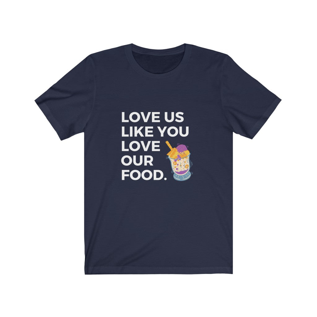 Love us like you love our food (halo halo) / Unisex Jersey Short Sleeve Tee