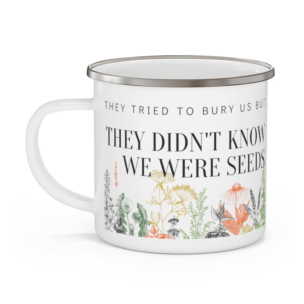 They didn't know we were seeds / Enamel Camping Mug