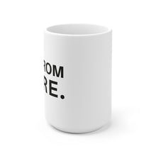 Load image into Gallery viewer, I&#39;m from here Ceramic Mug
