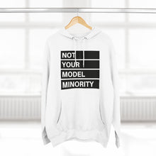 Load image into Gallery viewer, Not your model minority / Unisex Premium Pullover Hoodie
