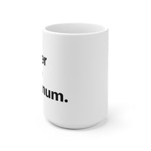 Load image into Gallery viewer, Matter is the minimum Ceramic Mug

