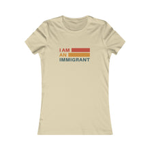 Load image into Gallery viewer, I am an immigrant / Women&#39;s Favorite Tee
