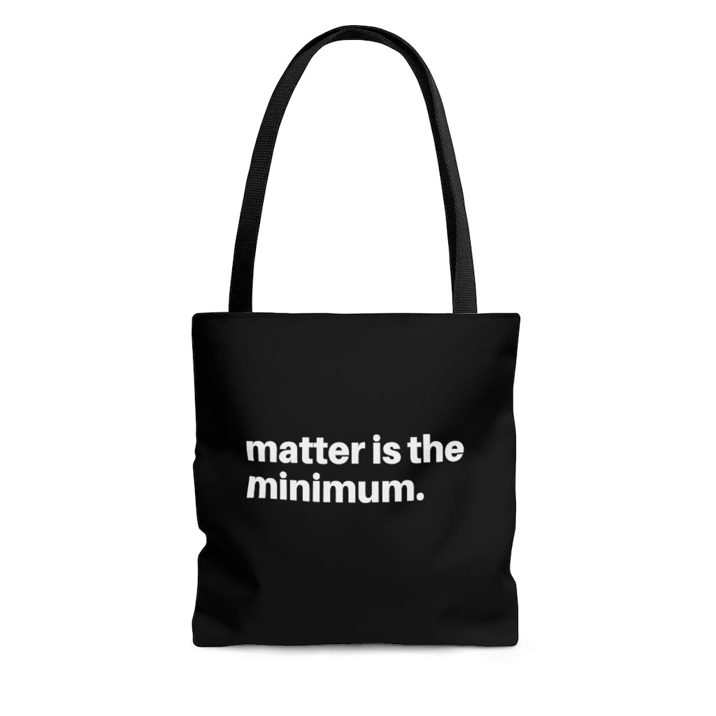 Matter is the minimum Tote Bag