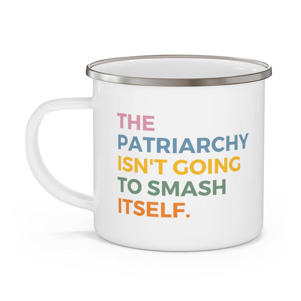 The patriarchy isn't going to smash itself / Enamel Camping Mug